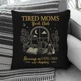 Tired Moms Book Club Coffee Chaos Chapters Pillowcase