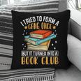 I Tried To Form A Gang Once But It Turned Into A Book Club Pillowcase I Tried To Form A Gang Once But It Turned Into A Book Club Pillowcase