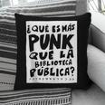 What's More Punk Than The Public Library Book Lover Pillowcase