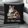 Womens Girls Books I Do What I Want Calico Cat Lover Pillowcase