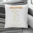 Abibliophobia Books Lover Bookworm Bookaholic Reader Pillowcase