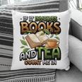 Bookworm If It Involves Books And Tea Lover Reading Premium Tri-Blend Pillowcase