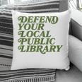 Defend Your Local Public Library For Book Lovers Pillowcase