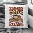 Dogs Coffee Reading Book Lover Pillowcase