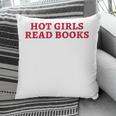 Hot Girls Read Books Book Lovers Pillowcase