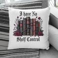 I Have No Shelf Control Dark Academia Book Lover TBR Pillowcase