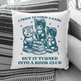 I Tried To Form A Gang Book Club Quote For Women Pillowcase