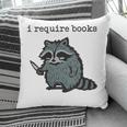 Women's i Require Books Raccoon Pillowcase