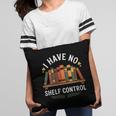 I Have No Shelf Control Book Lover Reading Humor Quote Pillowcase