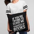 If You'Re Trying To Scare Me I'm Terrified Of Books Retro Pillowcase