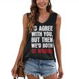 Humor Sarcastic Introvert Quote I'd Agree With You Women's V-Neck Tank Top