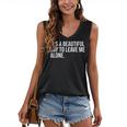 It’s a Beautiful Day To Leave Me Alone Introvert Gift Women's V-Neck Tank Top It’s a Beautiful Day To Leave Me Alone Introvert Gift Women's V-Neck Tank Top