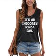 It's An Indoorsy Kinda Day Introvert Humor Sarcastic Gamer Women's V-Neck Tank Top