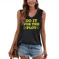 Do It For The PLOT Writer Author Book Journalist Meme Women's V-Neck Tank Top