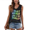 That Sounds Like A You Problem Groovy Introvert Women's V-Neck Tank Top That Sounds Like A You Problem Groovy Introvert Women's V-Neck Tank Top