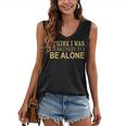 I Think I Was Ed To Be Alone Loner Introvert Thinker Women's V-Neck Tank Top I Think I Was Ed To Be Alone Loner Introvert Thinker Women's V-Neck Tank Top