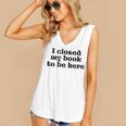 I Closed My Book To Be Here Bookish Fashion Literature Lover Women's V-Neck Tank Top I Closed My Book To Be Here Bookish Fashion Literature Lover Women's V-Neck Tank Top