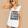 Women's Forget The Flowers Buy Me Books Book Lover Reader Women's V-Neck Tank Top
