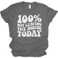 100 Not Leaving The House Today Introverts Unisex Jersey T-Shirt