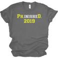 2019 PhinisheD Graduation Ph D College Phinished Unisex Jersey T-Shirt