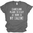 Canceling Plans To Stay At Home Is My Talent Introvert Life Unisex Jersey T-Shirt