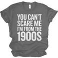 You Can't Scare Me I'm From The 1900s Retro Unisex Jersey T-Shirt