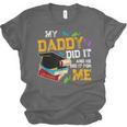 My Daddy Did It And He Did It For Me Graduate Graduation Unisex Jersey T-Shirt
