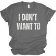 I Don't Want To Sarcastic Anti Social Introvert Unisex Jersey T-Shirt I Don't Want To Sarcastic Anti Social Introvert Unisex Jersey T-Shirt