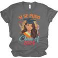 Educated Latina Graduation Day Grad Si Se Pudo Class Of 2024 Unisex Jersey T-Shirt