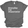 Everyday I'm Dissertatin' Doctorate GraduationShirt Unisex Jersey T-Shirt