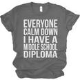 Everyone Calm Down I Have A Middle School Diploma Graduation Unisex Jersey T-Shirt