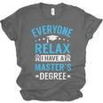 Everyone Relax I Have A Master's Degree Graduation Unisex Jersey T-Shirt