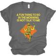Fun Thing To Do In Morning Is Not Talk To Me Introvert Unisex Jersey T-Shirt Fun Thing To Do In Morning Is Not Talk To Me Introvert Unisex Jersey T-Shirt