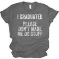 I GRADUATED Please Don’t Make Me Do Stuff Graduation Unisex Jersey T-Shirt