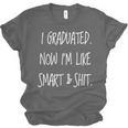 Graduation Gag I Graduated Now Im Like Smart & Shit Tee Unisex Jersey T-Shirt