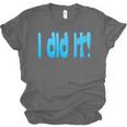 I Did It Graduation Shirt For Graduates And Proud Parents Unisex Jersey T-Shirt
