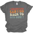 Groovy I Graduated Can I Go Back To Bed Now Graduation Unisex Jersey T-Shirt
