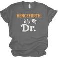 Henceforth It's Dr PhD Graduation Doctorate Unisex Jersey T-Shirt