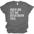 Hold On Let Me Overthink This Anxiety Introvert Person Unisex Jersey T-Shirt