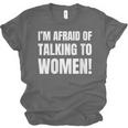 I'm Afraid Of Talking To Women Introvert Pick Up Line Unisex Jersey T-Shirt I'm Afraid Of Talking To Women Introvert Pick Up Line Unisex Jersey T-Shirt