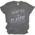 I'm Not Old I'm Classic Nostalgia Retro Vintage Birthday Unisex Jersey T-Shirt