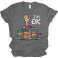 I'm Ok Read Book Reading Librarian Teacher Men Women Unisex Jersey T-Shirt