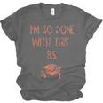 I'm So Done With This BS Graduation Unisex Jersey T-Shirt