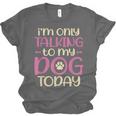 I'm Only Talking To My Dog Today Dog Owner Introvert Unisex Jersey T-Shirt