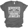 Introvert Quotes Introverted Discuss Making Jewelry Unisex Jersey T-Shirt