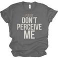Introvert Saying Please Dont Perceive Me Social Humor Unisex Jersey T-Shirt