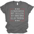 Introverted But Willing To Discuss Elections Funny Men Women Unisex Jersey T-Shirt Introverted But Willing To Discuss Elections Funny Men Women Unisex Jersey T-Shirt