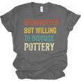 Introverted But Willing To Discuss Pottery Hobby Unisex Jersey T-Shirt Introverted But Willing To Discuss Pottery Hobby Unisex Jersey T-Shirt