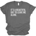 It’s a Beautiful Day To Leave Me Alone Introvert Gift Unisex Jersey T-Shirt It’s a Beautiful Day To Leave Me Alone Introvert Gift Unisex Jersey T-Shirt