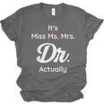 It's Not Miss Ms Mrs Its Dr Actually Doctor Graduation Women Unisex Jersey T-Shirt